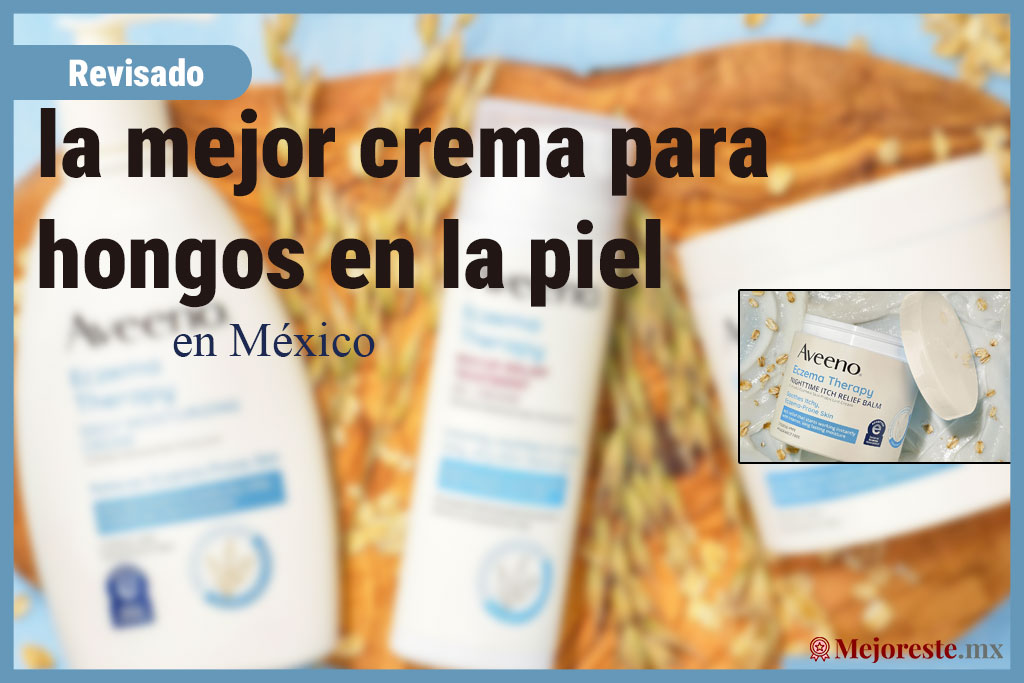 8 La mejor crema para hongos en la piel en México 2024