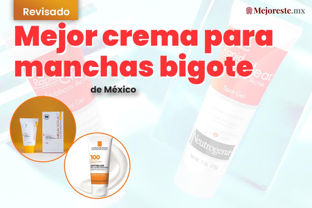 8 Mejor crema para manchas bigote en México 2024