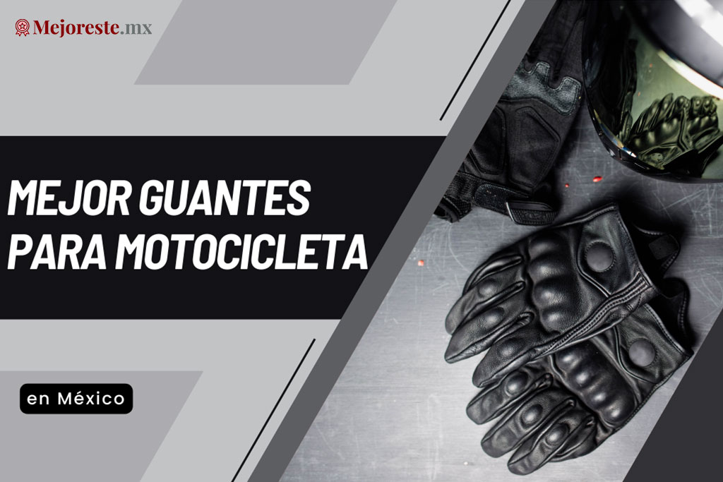 6 Mejor guantes para motocicleta en México 2024