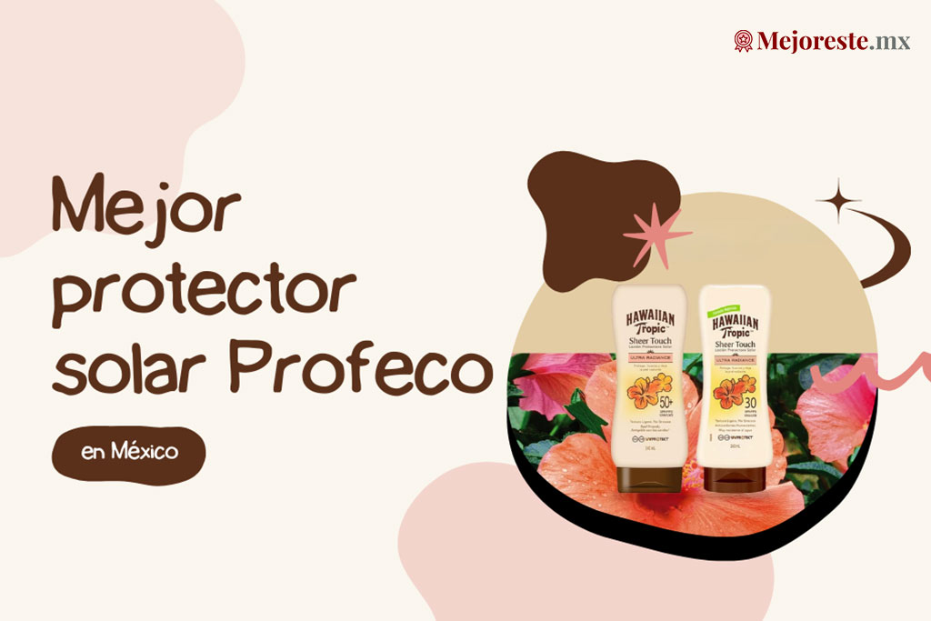 14 Mejor protector solar Profeco en México 2024